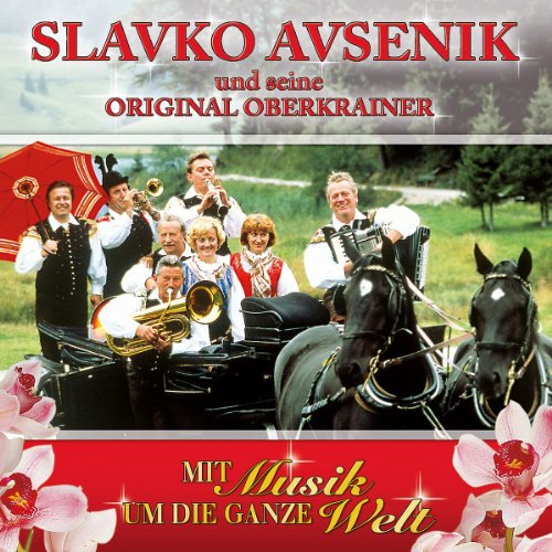 Slavko und Seine Original Oberkrainer Avsenik - Mit Musik Um die Ganze Welt