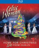 Celtic Woman - Home for Christmas: Live from Dublin