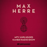 Herre , Max - MTV Unplugged - Kahedi Radio Show (Limited Edition)