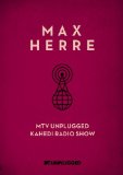 Herre , Max - MTV Unplugged - Kahedi Radio Show (Limited Edition)