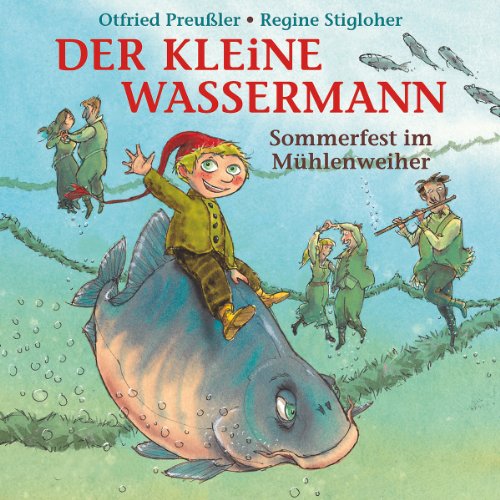 Preußler , Otfried - Der Kleine Wassermann - Sommerfest im Mühlenweiher