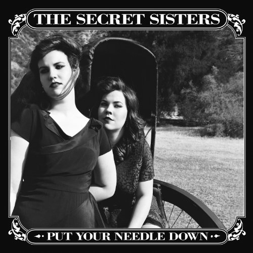 the Secret Sisters - Put Your Needle Down