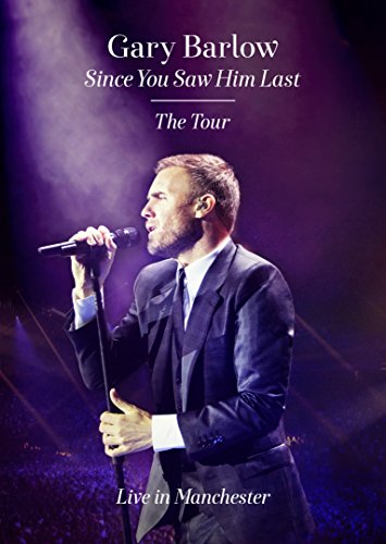 - Gary Barlow - Since You Saw Him Last: The Tour