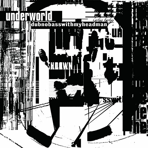 Underworld - Dubnobasswithmyheadman (Remastered Edition)