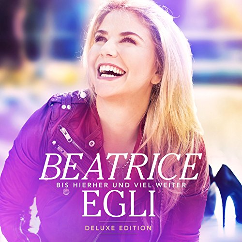 Egli , Beatrice - Bis Hierher und Viel Weiter (Deluxe Edition)