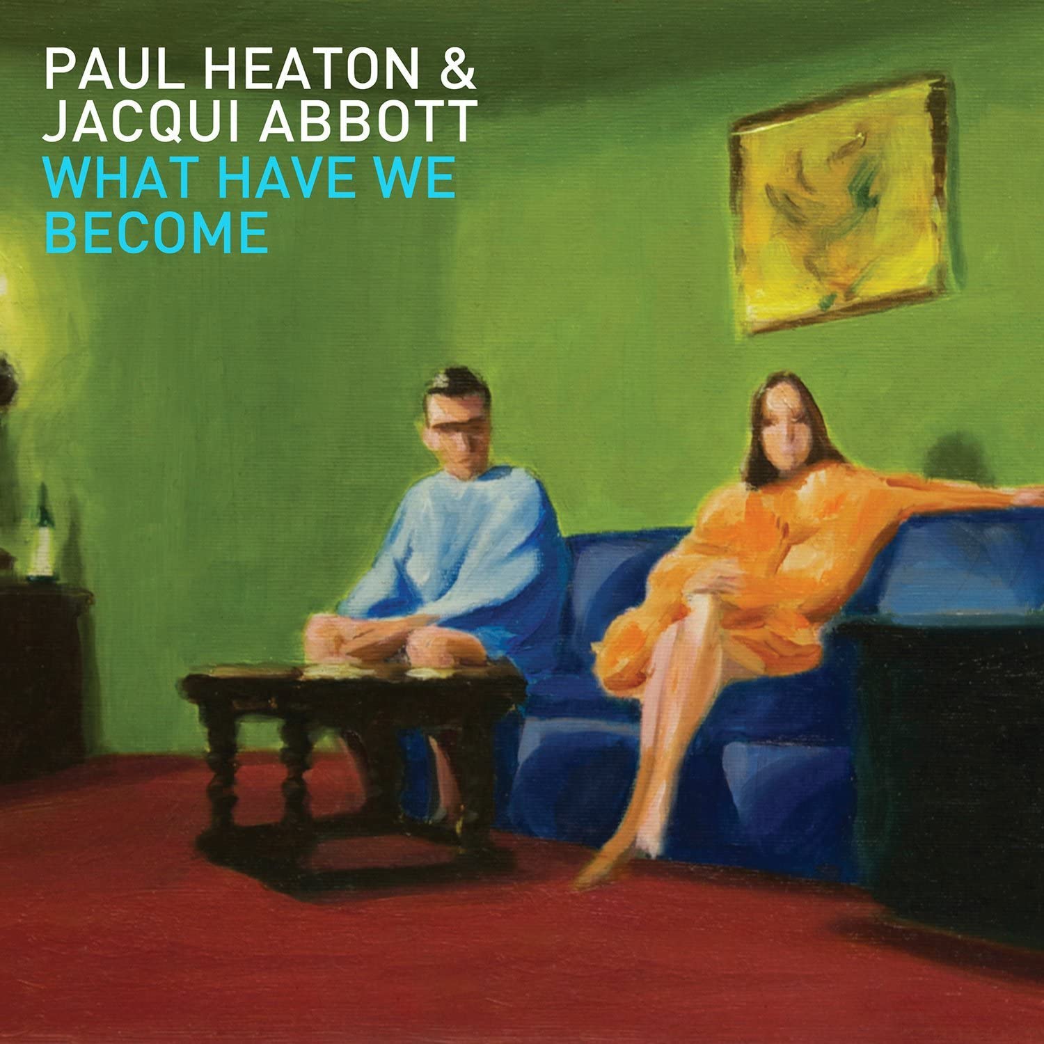 Heaton , Paul & Abbott , Jacqui - What Have We Become