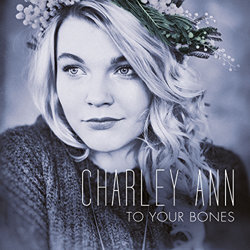 Charley Ann - To your Bones