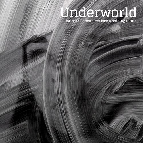 Underworld - Barbara Barbara We Face a Shining Future [Vinyl LP]