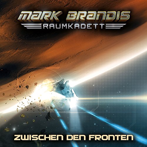Mark Brandis - Raumkadett - 10: Zwischen den Fronten