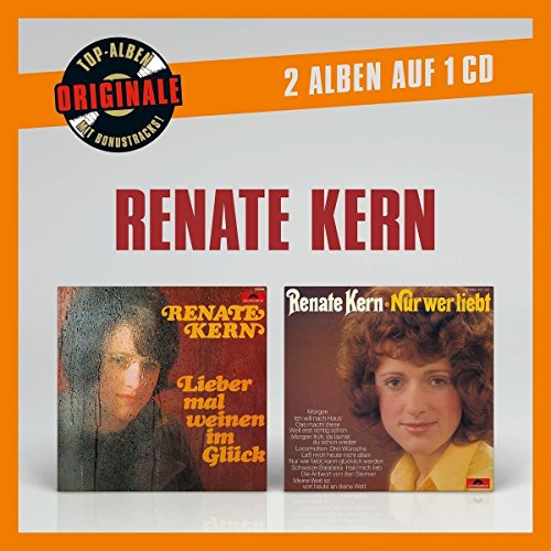Renate Kern - Originale 2auf1: Lieber Mal Weinen../Nur Wer Liebt