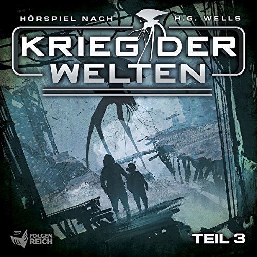 Krieg der Welten - Krieg der Welten - Teil 3 von 3 (Hörspiel nach H.G. Wells)