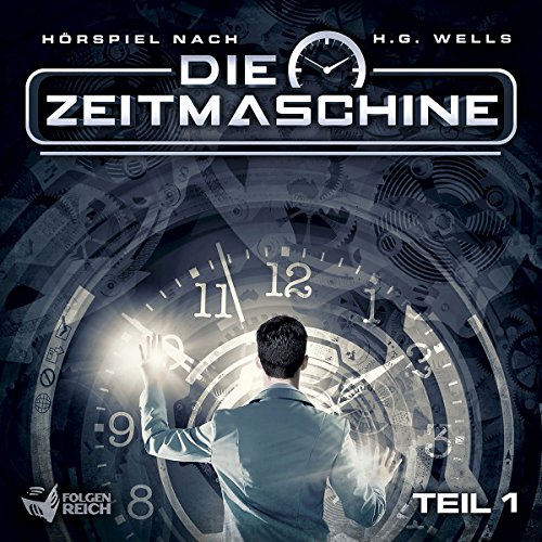  - Die Zeitmaschine - Teil 1 von 2 (Hörspiel nach H.G. Wells)