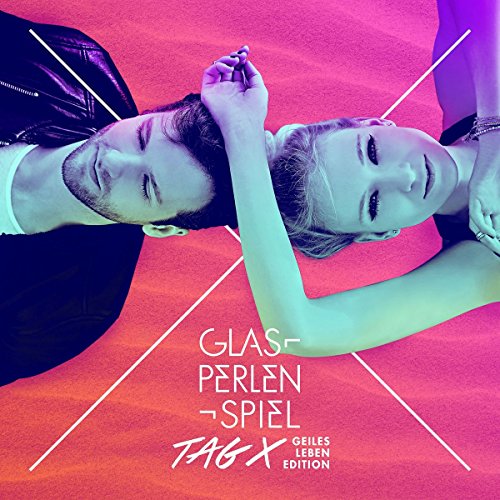 Glasperlenspiel - Tag X (Geiles Leben Edition)