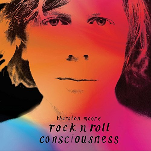 Moore , Thurston - Rock N Roll Consciousness