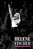 Fischer , Helene - Das Konzert aus dem Kesselhaus