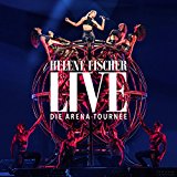 Fischer , Helene - Live - Die Arena-Tournee