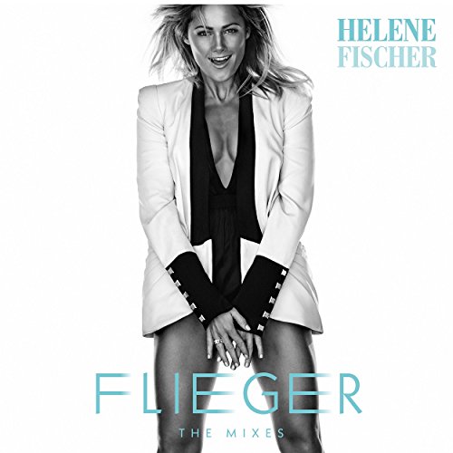 Helene Fischer - Flieger - The Mixes