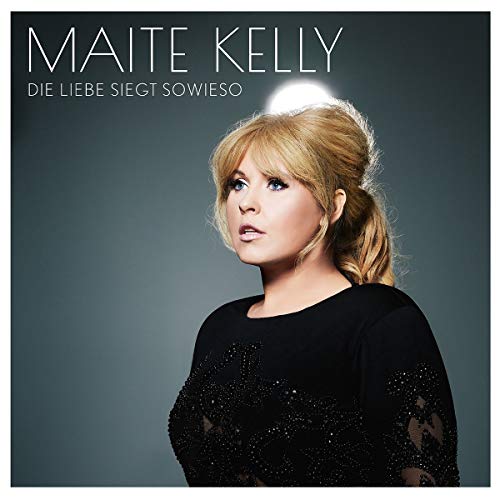 Maite Kelly - Die Liebe Siegt Sowieso (Ltd.Deluxe Edition)