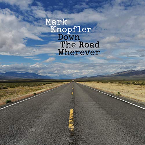 Knopfler , Mark - Down The Road Wherever (Deluxe Edition)