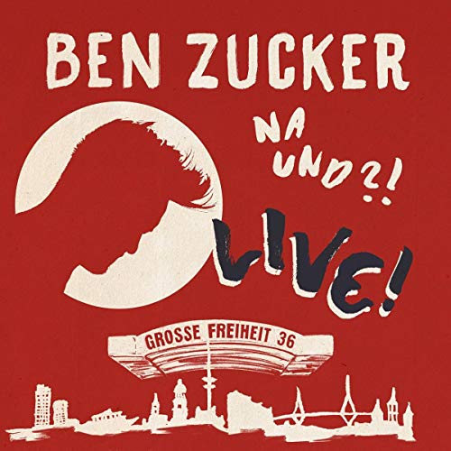 Zucker , Ben - Ben Zucker - Na und?! Live!