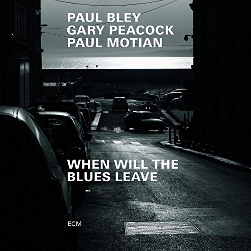 Bley , Paul & Peacock , Gary & Motian , Paul - When Will the Blues Leave