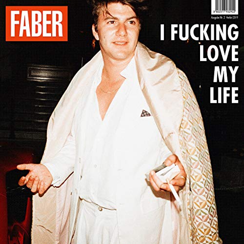 Faber - I Fucking Love My Live
