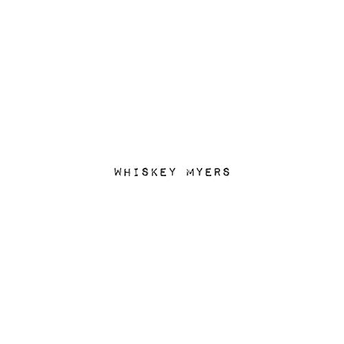 Whiskey Myers - Whiskey Myers