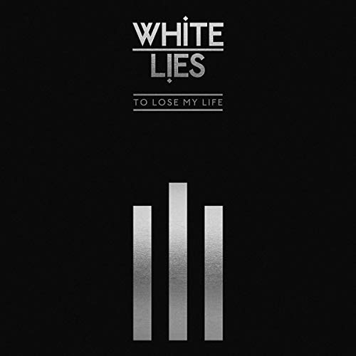 White Lies - To Lose My Life ... (10th Anniversary Deluxe Ed.) [Vinyl LP]