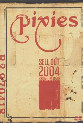 Pixies - Sell Out 2004 - Reunion Tour