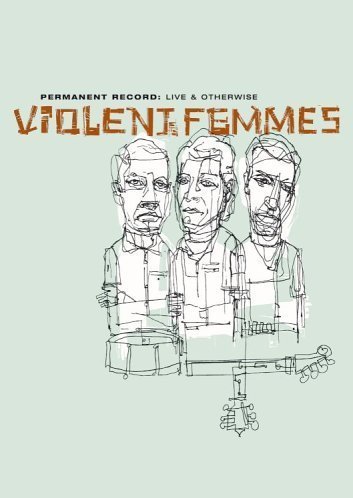Violent Femmes - Permanent record: live & otherwise