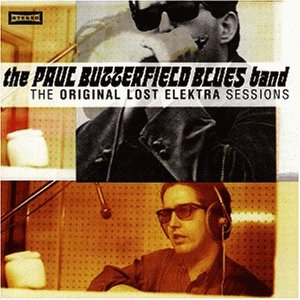 Butterfield Blues Band , The - Original Lost Elektra Sessions