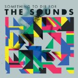the Sounds - Dying to Say This to You