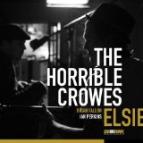 Horrible Crowes , The - Elsie