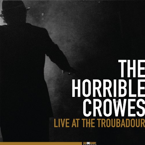 the Horrible Crowes - Live at the Troubadour