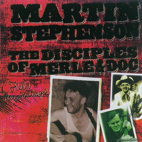Stephenson , Martin - The Disciples of Merle & Doc