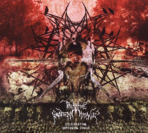 Primitive Graven Image - Celebrating Impending Chaos