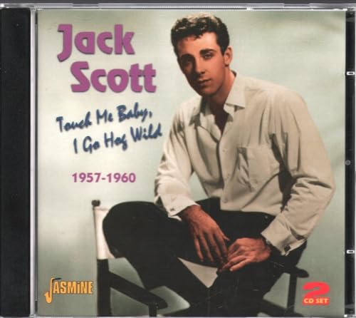 Scott , Jack - Touch Me Baby, I Go Hog Wild 1957 - 1960