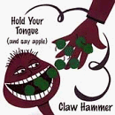 Claw Hammer - Hold Your Tonque (And Say Apple)