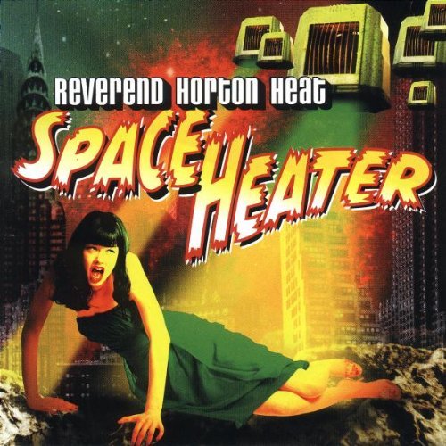 Reverend Horton Heat , The - Space heater