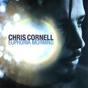Cornell , Chris - Euphoria morning