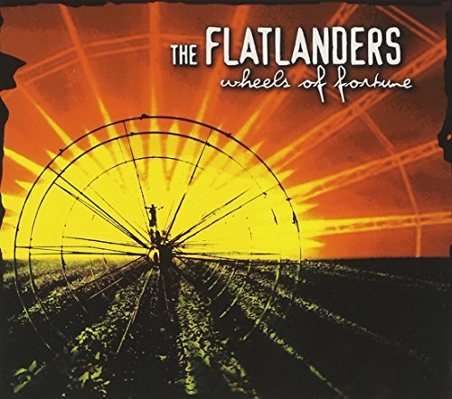 Flatlanders , The - Wheels of Fortune [Digipack]