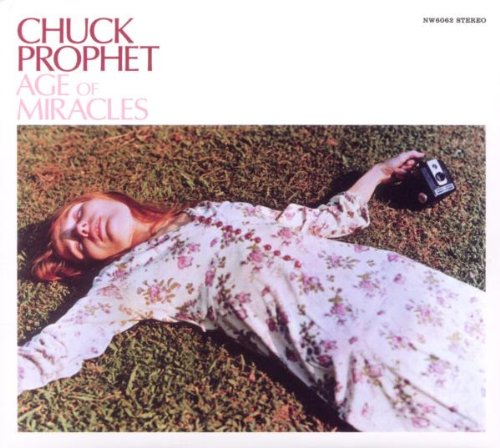 Chuck Prophet - Age of Miracles