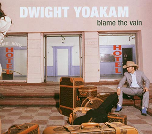 Yoakam , Dwight - Blame The Vain