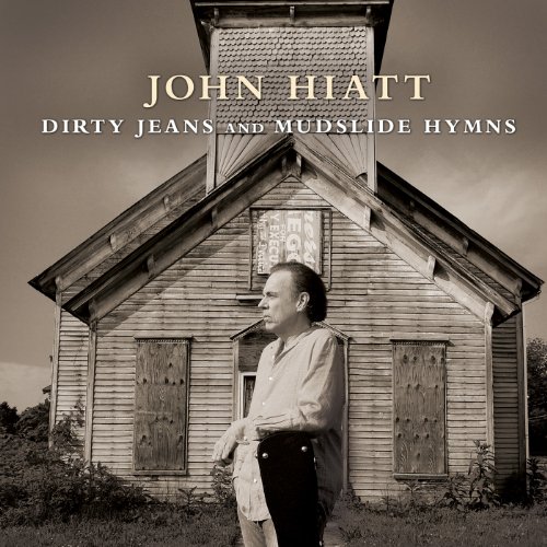 John Hiatt - Dirty Jeans & Mudslide Hymns