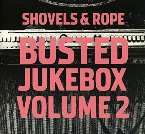 Shovels & Rope - Busted Jukebox,Vol.2