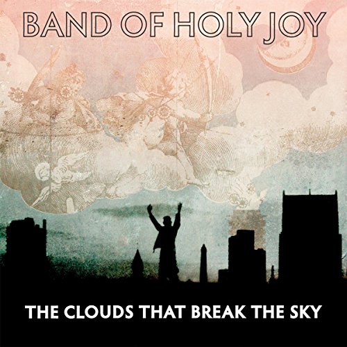 Band of Holy Joy - The Clouds That Break the Sky
