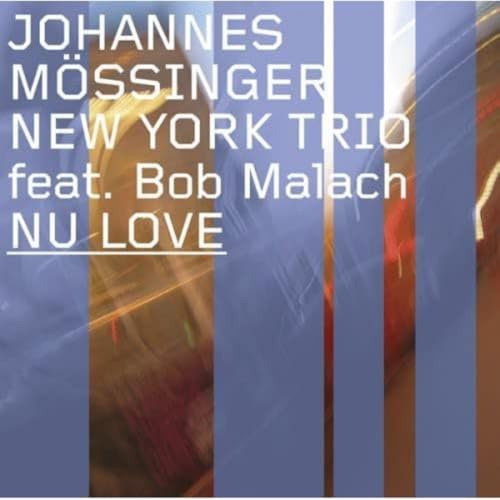 Johannes Mössinger New York Trio feat. Malach , Bob - Nu Love