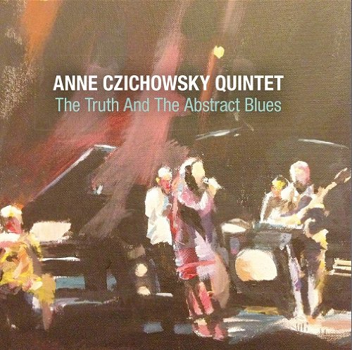 Czichowsky , Anne (Quintet) - The Truth And The Abstract Blues