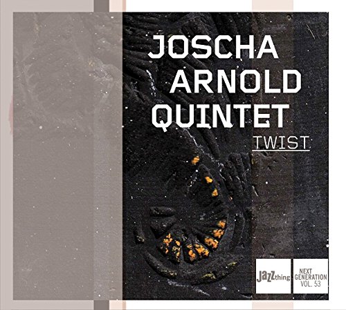 Arnold , Joscha Quintet - Twist (Jazz thing Next Generation 53)