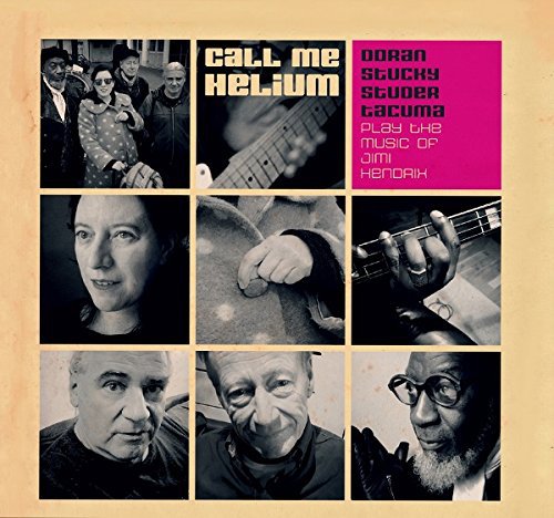 Stucky Doran Studer Tacuma - Call Me Helium-the Music of Jimi Hendrix